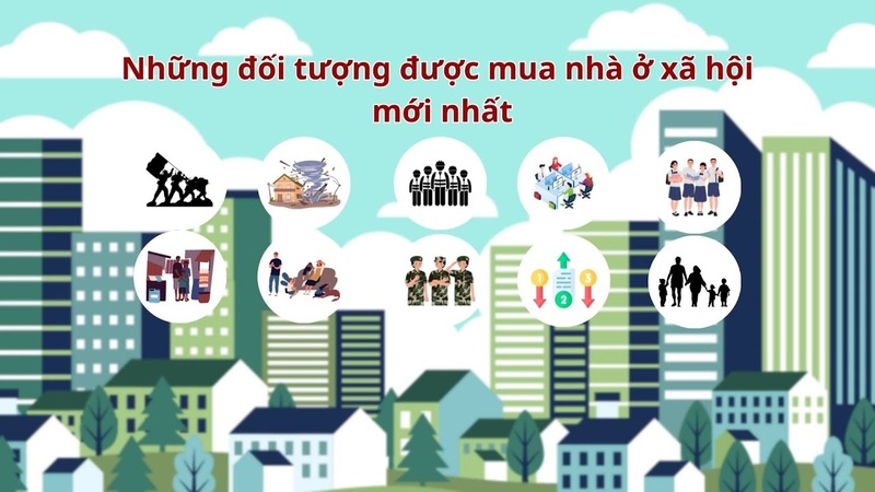Nhà ở xã hội là gì? Mọi thông tin cần biết về nhà ở xã hội 6 Đối tượng mua được nhà ở xã hội