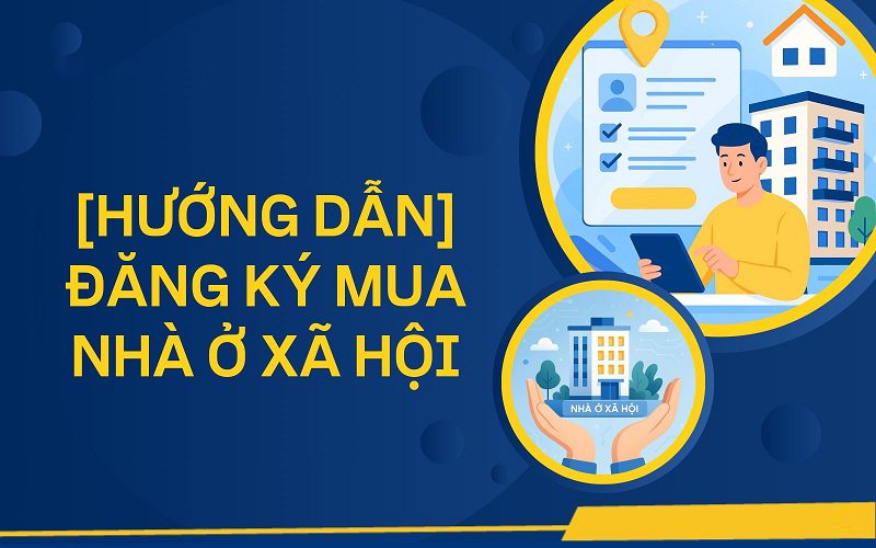 Hướng dẫn đăng ký mua nhà ở xã hội chi tiết mới nhất hiện nay 2 Hướng dẫn đăng ký mua nhà ở xã hội chi tiết mới nhất hiện nay