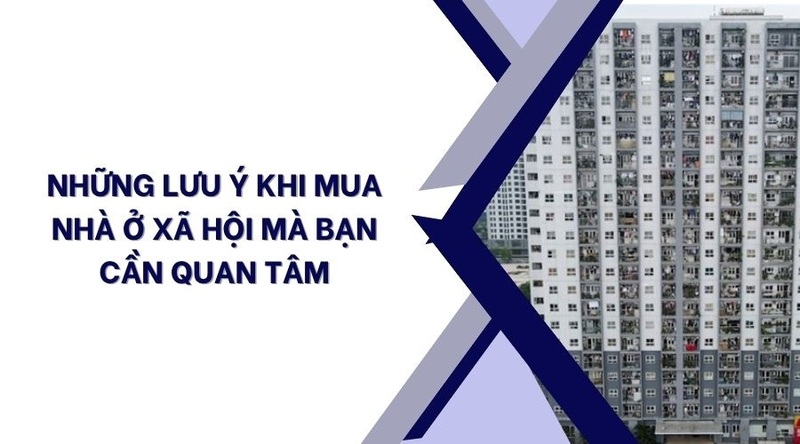 Điều kiện mua nhà ở xã hội mới nhất hiện nay 8 Những lưu ý quan trọng khi mua nhà ở xã hội